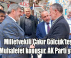 Milletvekili Çakır Gölcük’teydi; “Muhalefet konuşur, AK Parti yapar”