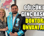 GÖLCÜK’LÜ GENÇ BAŞKAN DOKTORA ÜNVANI ALDI