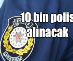 10 bin polis alınacak