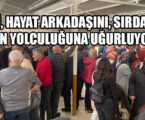 İŞERİ, HAYAT ARKADAŞINI, SIRDAŞINI SON YOLCULUĞUNA UĞURLUYOR!