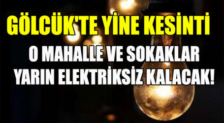 YİNE KESİNTİ GÖLCÜK’TE, O MAHALLE VE SOKAKLAR YARIN ELEKTRİKSİZ KALACAK!