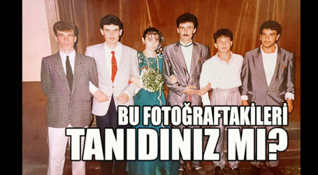 BU FOTOĞRAFTAKİLERİ TANIDINIZ MI?