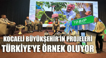 Kocaeli Büyükşehir’in projeleri Türkiye’ye örnek oluyo