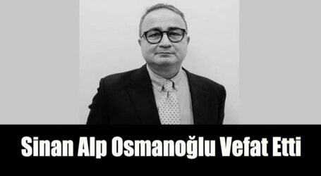 Sinan Alp Osmanoğlu Vefat Etti