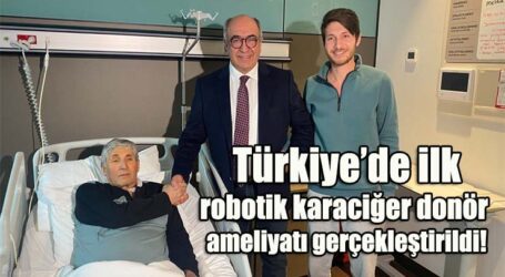Türkiye’de ilk robotik karaciğer donör ameliyatı gerçekleştirildi!