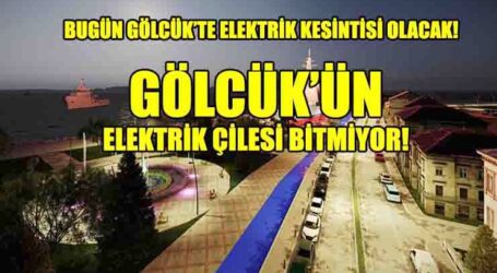 5 MART SALI GÜNÜ GÖLCÜK’TE ELEKTRİK KESİNTİSİ YAŞANACAK