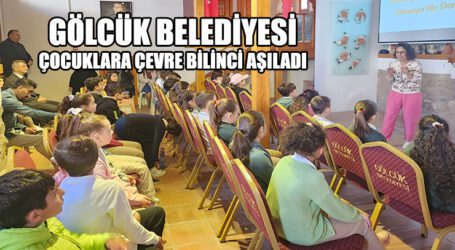 GÖLCÜK BELEDİYESİ ÇOCUKLARA ÇEVRE BİLİNCİ AŞILADI