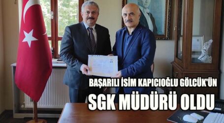 BAŞARILI İSİM KAPICIOĞLU GÖLCÜK’ÜN, SGK MÜDÜRÜ OLDU