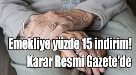 Emekliye yüzde 15 indirim! Karar Resmi Gazete’de