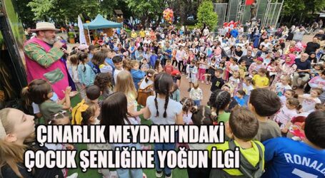 ÇINARLIK MEYDANI’NDAKİ ÇOCUK ŞENLİĞİNE YOĞUN İLGİ