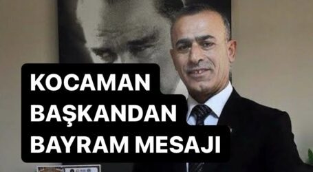 KOCAMAN BAŞKANDAN BAYRAM MESAJI