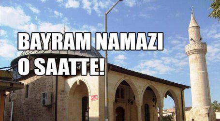 BAYRAM NAMAZI O SAATTE!