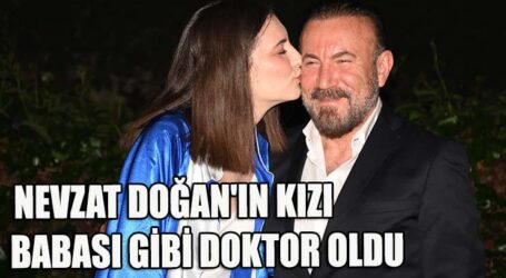 NEVZAT DOĞAN’IN KIZI BABASI GİBİ DOKTOR OLDU