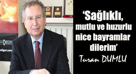 ‘Sağlıklı, mutlu ve huzurlu nice bayramlar dilerim’