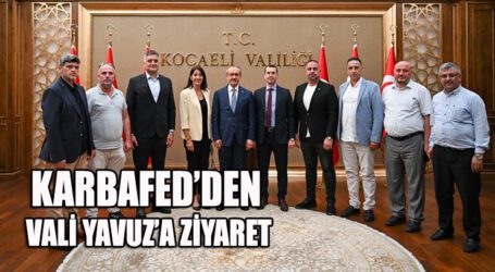 KARBAFED’DEN  VALİ YAVUZ’A ZİYARET