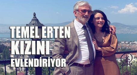 TEMEL ERTEN KIZINI EVLENDİRİYOR