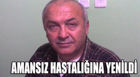 AMANSIZ HASTALIĞINA YENİLDİ