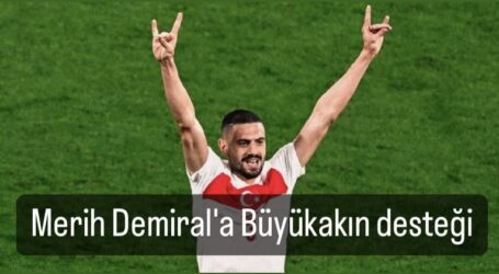 Merih Demiral’a Büyükakın desteği