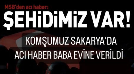 ŞEHİDİMİZ VAR! ACI HABER BABA EVİNE VERİLDİ