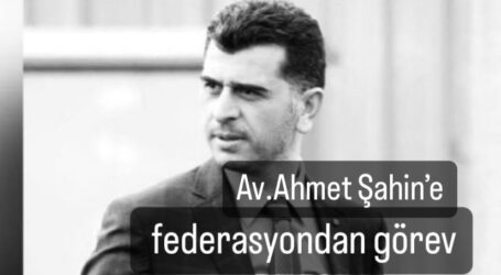 Av. Ahmet Şahin’e, federasyondan görev