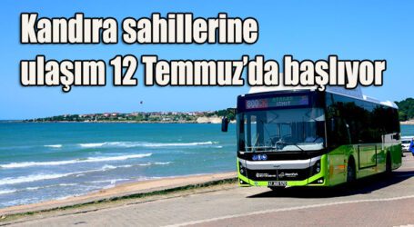 Kandıra sahillerine ulaşım 12 Temmuz’da başlıyor