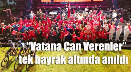    “Vatana Can Verenler” tek bayrak altında anıldı