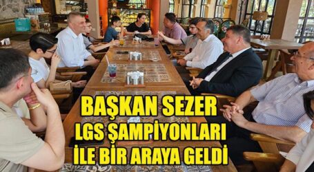 BAŞKAN SEZER LGS ŞAMPİYONLARI İLE BİR ARAYA GELDİ