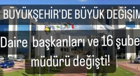 BÜYÜKŞEHİR’DE BÜYÜK DEĞİŞİM!