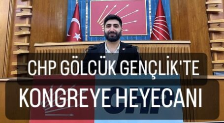 CHP GÖLCÜK GENÇLİK’TE  KONGREYE HEYECANI