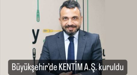 Büyükşehir’de KENTİM A.Ş. kuruldu