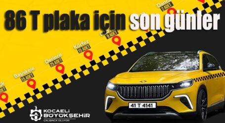 86 T plaka için son günler