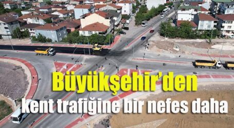 Büyükşehir’den kent trafiğine bir nefes daha