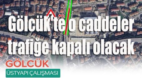 Gölcük’te o caddeler trafiğe kapalı olacak