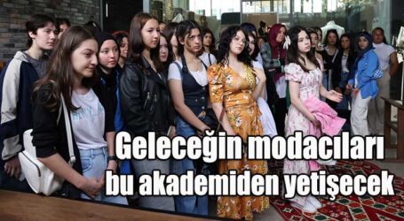 Geleceğin modacıları bu akademiden yetişecek