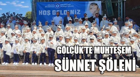 GÖLCÜK’TE MUHTEŞEM SÜNNET ŞÖLENİ