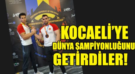 KOCAELİ’YE DÜNYA ŞAMPİYONLUĞUNU GETİRDİLER!