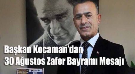 Başkan Kocaman’dan 30 Ağustos Zafer Bayramı Mesajı