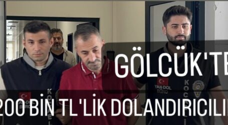 GÖLCÜK’TE 200 BİN TL’LİK DOLANDIRICILIK