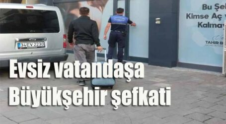 Evsiz vatandaşa Büyükşehir şefkati