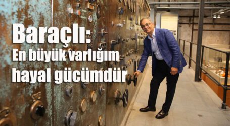 Baraçlı: En büyük varlığım hayal gücümdür