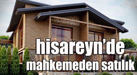 hisareyn’de mahkemeden satılık