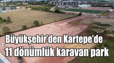  Büyükşehir’den Kartepe’de 11 dönümlük karavan park