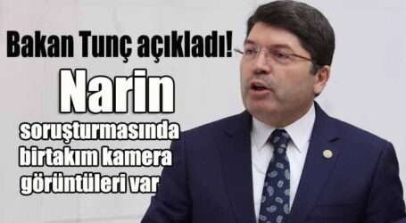 Bakan Tunç açıkladı! Narin soruşturmasında birtakım kamera görüntüleri var