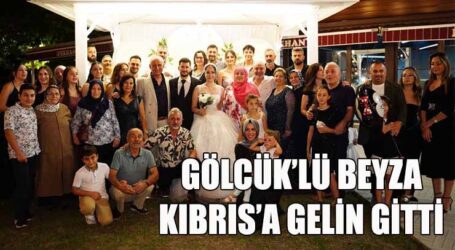 GÖLCÜK’LÜ BEYZA, KIBRIS’A GELİN GİTTİ