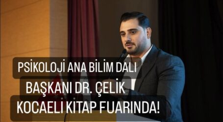 PSİKOLOJİ ANA BİLİM DALI BAŞKANI DR. ÇELİK, KOCAELİ KİTAP FUARINDA!