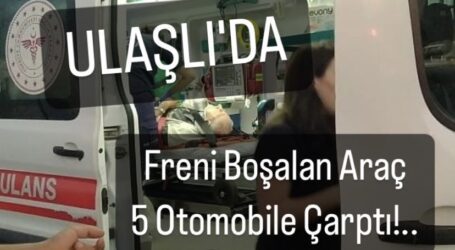 Ulaşlı’da Freni Boşalan Araç 5 Otomobile Çarptı!..