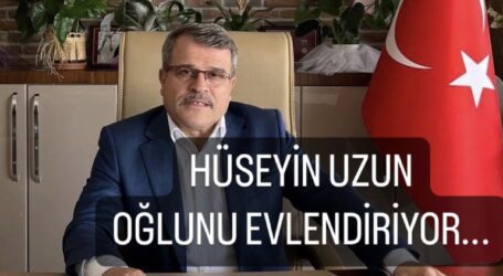 HÜSEYİN UZUN OĞLUNU EVLENDİRİYOR…