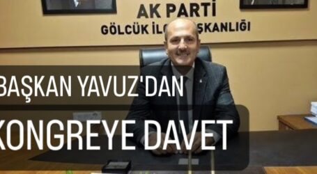 AK Parti ilçe Başkanı Yavuz’dan Kongreye Davet