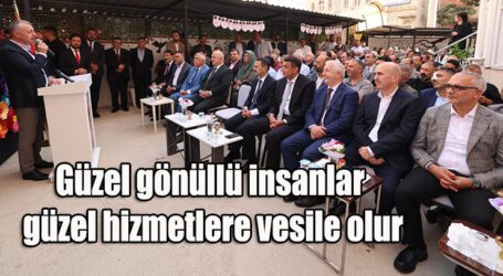 Güzel gönüllü insanlar güzel hizmetlere vesile olur