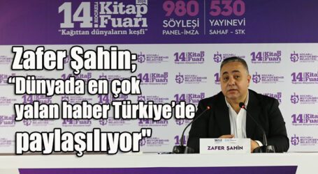 Şahin” Dünyada en çok yalan haber Türkiye’de paylaşılıyor”